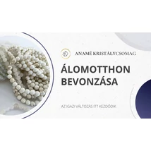 Álomotthon bevonzása Anamé kristálycsomag