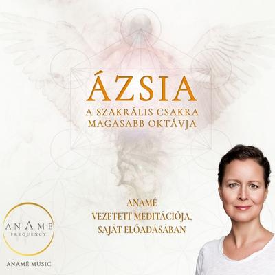 Ázsia, a szakrális csakra magasabb oktávja - mp3 