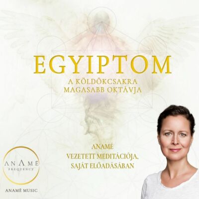 Egyiptom, a köldökcsakra magasabb oktávja - Anamé meditáció mp3