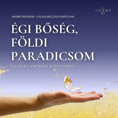 Égi bőség, földi paradicsom - 4 alkalmas Anamé jógatanfolyam 