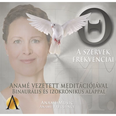 A szervek frekvenciái 4. - Anamé meditációs hanganyag 